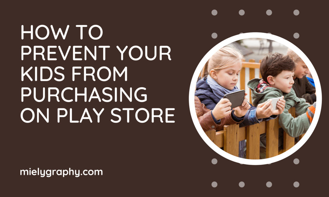 How to prevent your kids from purchasing on Play Store