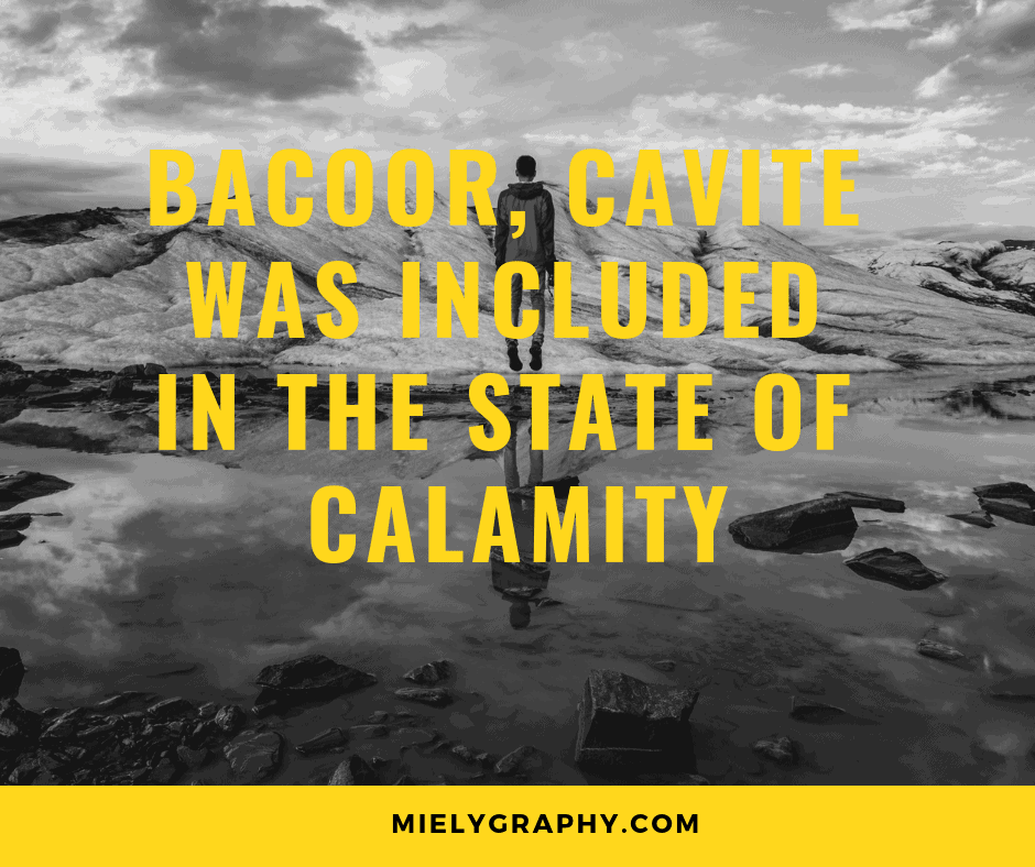 Bacoor Cavite was included in the State of Calamity