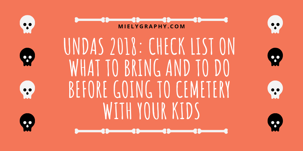 Undas 2018_ Check list on what to bring and to do before going to cemetery with your Kids