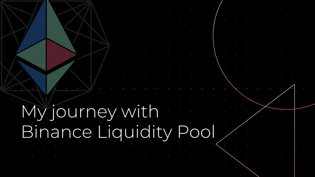 My journey with Binance Liquidity Pool